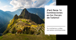 Perú tiene 16 nominaciones en los Oscars de Turismo